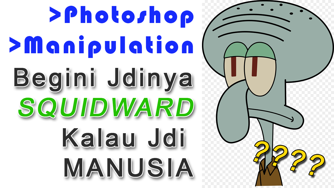 Photoshop - Beginilah Squidward kalau jadi manusia